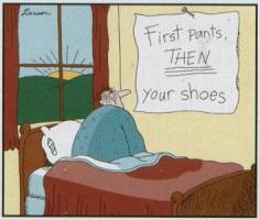 Far Side - First Your Pants, Then Your Shoes 1983 - NEW